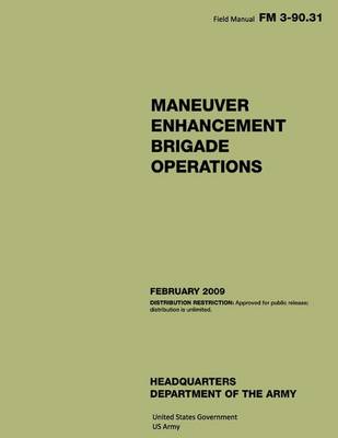 Book cover for Field Manual FM 3-90.31 Maneuver Enhancement Brigade Operations February 2009