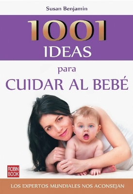 Book cover for 1001 Ideas Para Cuidar Al Bebé