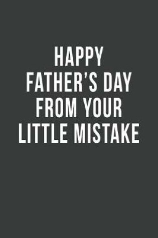 Cover of Happy Father's Day from Your Little Mistake