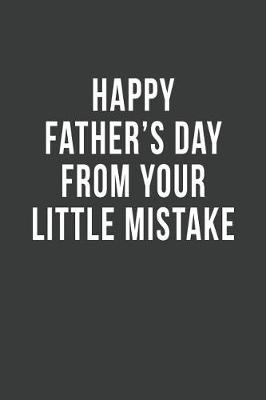 Book cover for Happy Father's Day from Your Little Mistake