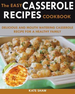 Book cover for 250 Quick And Easy Casserole Recipe Cookbook