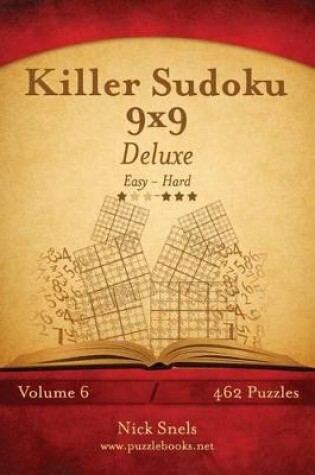 Cover of Killer Sudoku 9x9 Deluxe - Easy to Hard - Volume 6 - 462 Puzzles