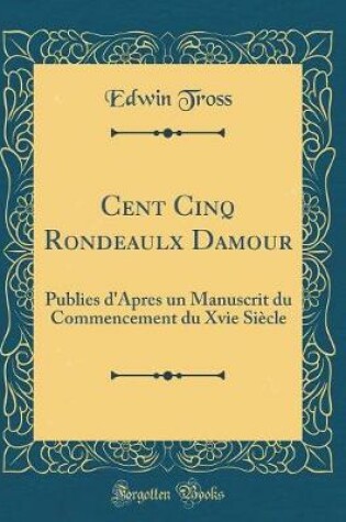 Cover of Cent Cinq Rondeaulx Damour