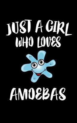Book cover for Just A Girl Who Loves Amoebas