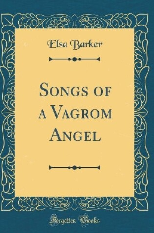 Cover of Songs of a Vagrom Angel (Classic Reprint)