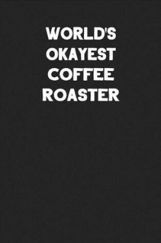 Cover of World's Okayest Coffee Roaster