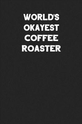 Book cover for World's Okayest Coffee Roaster