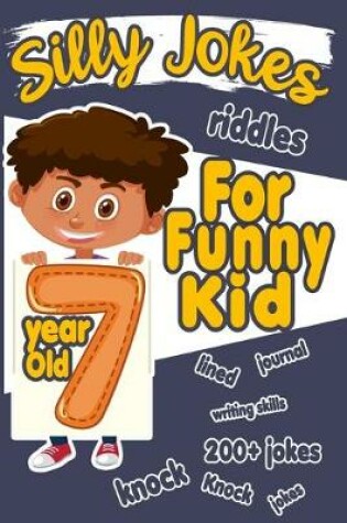Cover of Silly Jokes For 7 Year Old Funny Kid