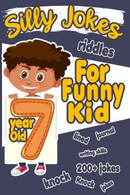 Book cover for Silly Jokes For 7 Year Old Funny Kid