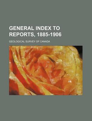 Book cover for General Index to Reports, 1885-1906