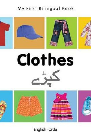 Cover of My First Bilingual Book -  Clothes (English-Urdu)