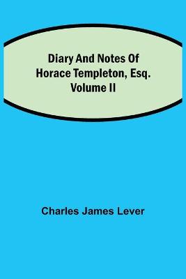 Book cover for Diary And Notes Of Horace Templeton, Esq.Volume II