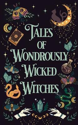 Cover of Tales of Wondrously Wicked Witches