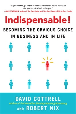 Book cover for Indispensable! Becoming the Obvious Choice in Business and in Life