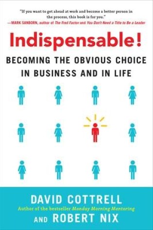 Cover of Indispensable! Becoming the Obvious Choice in Business and in Life