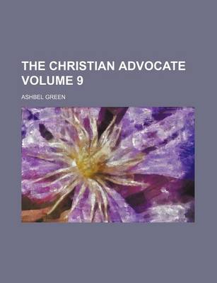 Book cover for The Christian Advocate Volume 9