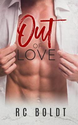 Out of Love by RC Boldt