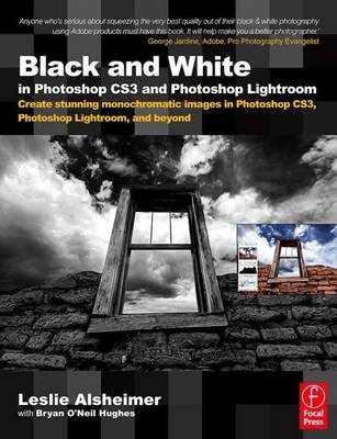 Book cover for Black and White in Photoshop Cs3 and Photoshop Lightroom: Create Stunning Monochromatic Images in Photoshop Cs3, Photoshop Lightroom, and Beyond