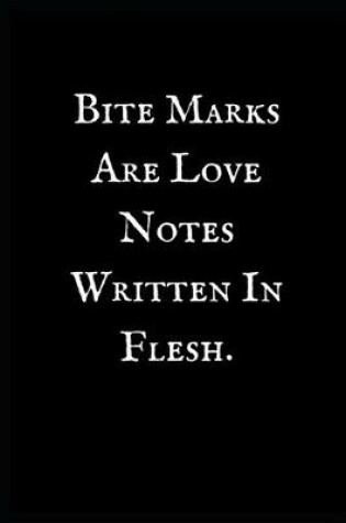 Cover of Bite Marks Are Love Notes