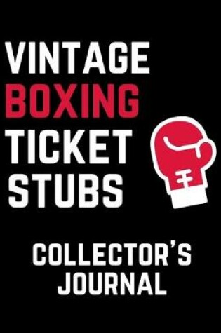 Cover of Vintage Boxing Tickets Stubs Collector's Journal