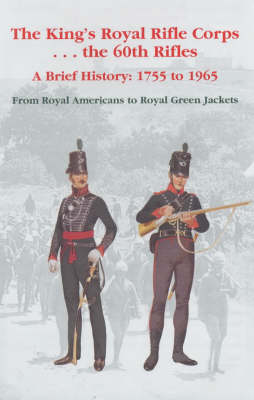 Book cover for The King's Royal Rifle Corps - - - The 60th Rifles