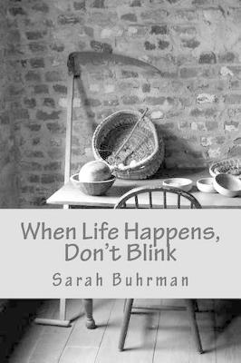 Book cover for When Life Happens, Don't Blink