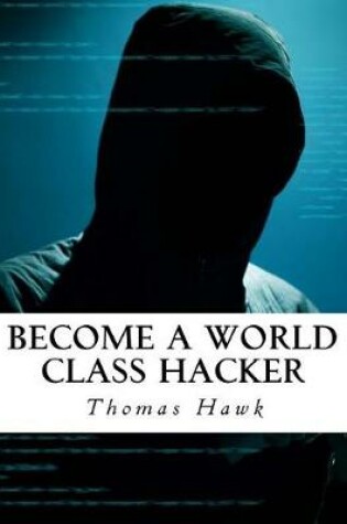 Cover of Become a World Class Hacker