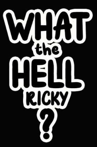 Cover of What the Hell Ricky?
