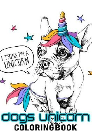 Cover of Dogs Unicorn Coloring Book