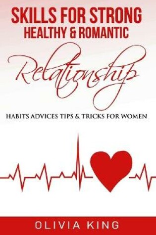 Cover of Skills for Strong, Healthy & Romantic Relationship