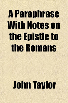 Book cover for A Paraphrase with Notes on the Epistle to the Romans