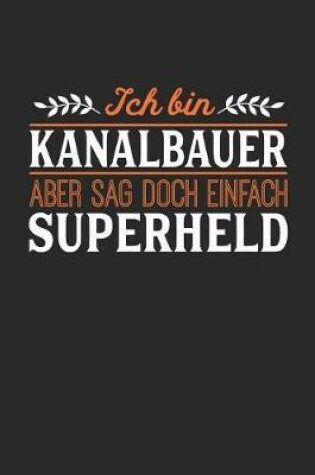 Cover of Ich bin Kanalbauer aber sag doch einfach Superheld