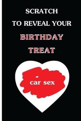 Book cover for Scratch To Reveal Your Birthday Treat (car sex)