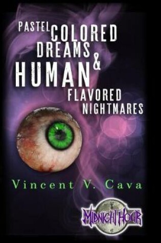 Cover of Pastel Colored Dreams & Human Flavored Nightmares