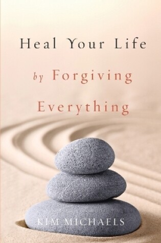 Cover of Heal Your Life by Forgiving Everything