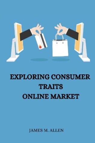 Cover of Exploring Consumer Traits Online Market