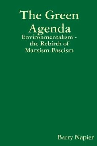 Cover of The Green Agenda: Envoronmentalism - The Rebirth of Marxism-Fascism