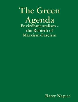 Book cover for The Green Agenda: Envoronmentalism - The Rebirth of Marxism-Fascism