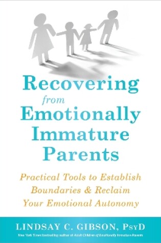 Recovering from Emotionally Immature Parents