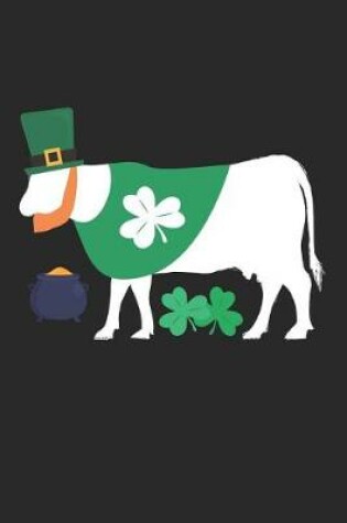 Cover of St. Patrick's Day Notebook - St. Patrick's Day Gift for Animal Lover - St. Patrick's Day Cow Journal - Cow Diary