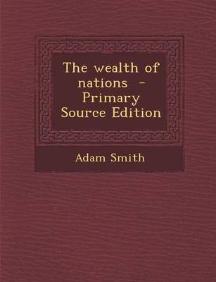 Book cover for The Wealth of Nations - Primary Source Edition