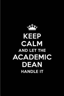 Book cover for Keep Calm and Let the Academic Dean Handle It