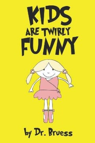 Cover of Kids are twirly Funny