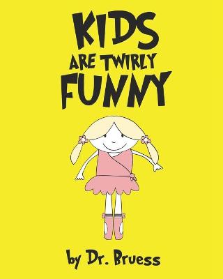 Book cover for Kids are twirly Funny