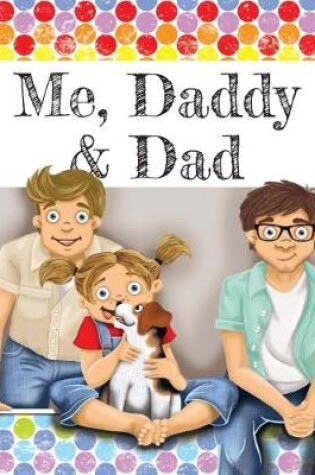 Cover of Me, Daddy & Dad