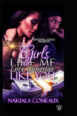 Book cover for Girls Like Me Love Gangstas Like You