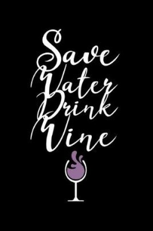 Cover of Save Water Drink Wine
