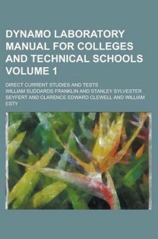 Cover of Dynamo Laboratory Manual for Colleges and Technical Schools; Direct Current Studies and Tests Volume 1