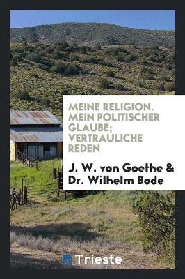 Book cover for Meine Religion; Mein Politischer Glaube; Vertrauliche Reden