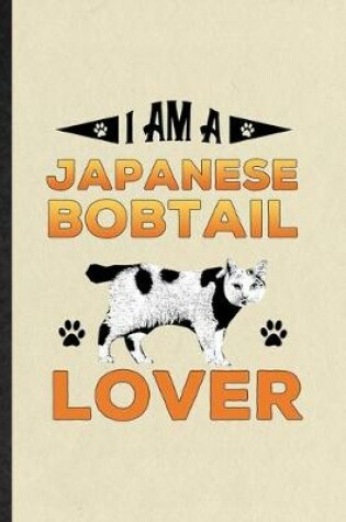 Cover of I Am a Japanese Bobtail Lover